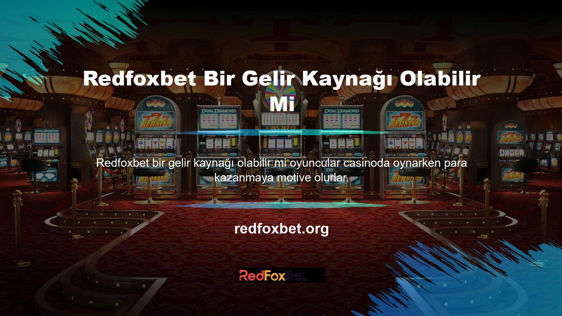 Redfoxbet sitesinde casino oyunlarının bulunması nedeniyle oyuncular bunlardan para kazanma konusunda isteklidir